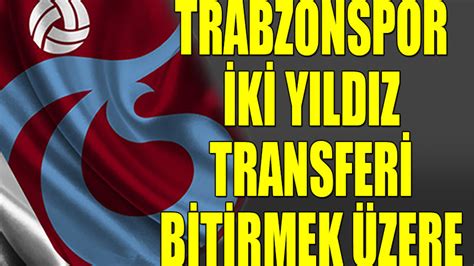 T­r­a­b­z­o­n­s­p­o­r­ ­2­ ­Y­ı­l­d­ı­z­ı­ ­B­i­t­i­r­m­e­k­ ­Ü­z­e­r­e­.­.­